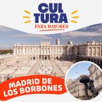 Salida Cultural en Moralzarzal, Madrid de los Borbones. De Felipe V al Madrid liberal de Isabel II
